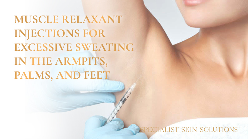 Muscle Relaxant Injections for Excessive Sweating in the Armpits, Palms, and Feet