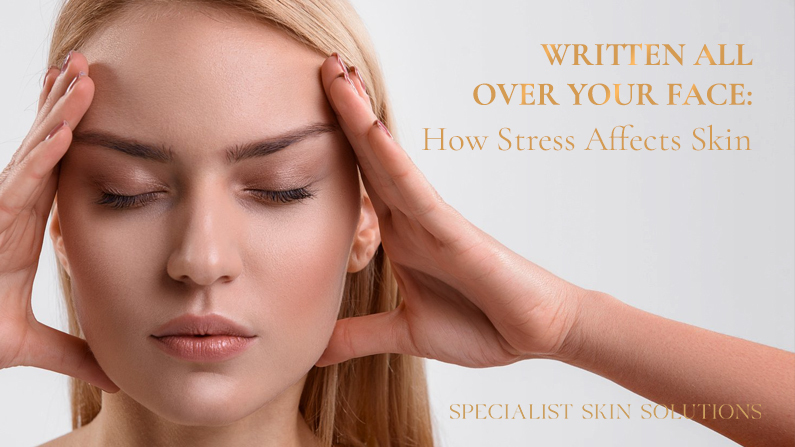 Written All Over Your Face: How Stress Affects Skin